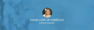 Find the Best Hypnotherapy Services Online DIANA LOVE DE FABREGAS 300x97